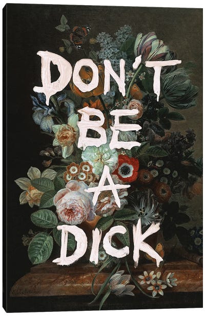 Don't Be A Dick Canvas Art Print - Funny Typography Art