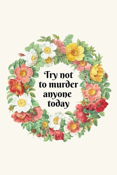 Crude Humor: Try Not To Murder Anyone Today by Jonas Loose