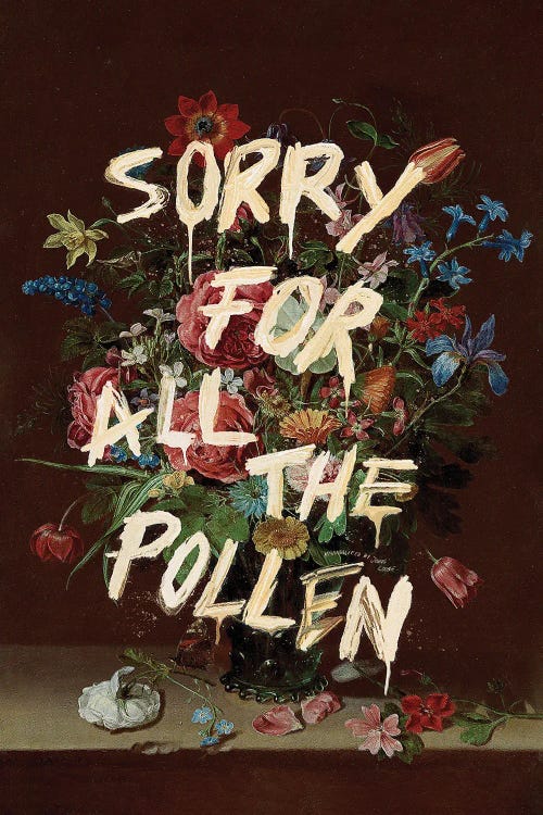 Sorry For All The Pollen by Jonas Loose wall art