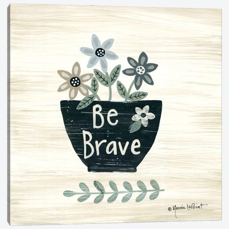 Be Brave Canvas Print #LPT50} by Annie LaPoint Canvas Wall Art