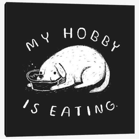 My Hobby Is Eating Canvas Print #LRO39} by Louis Roskosch Canvas Art