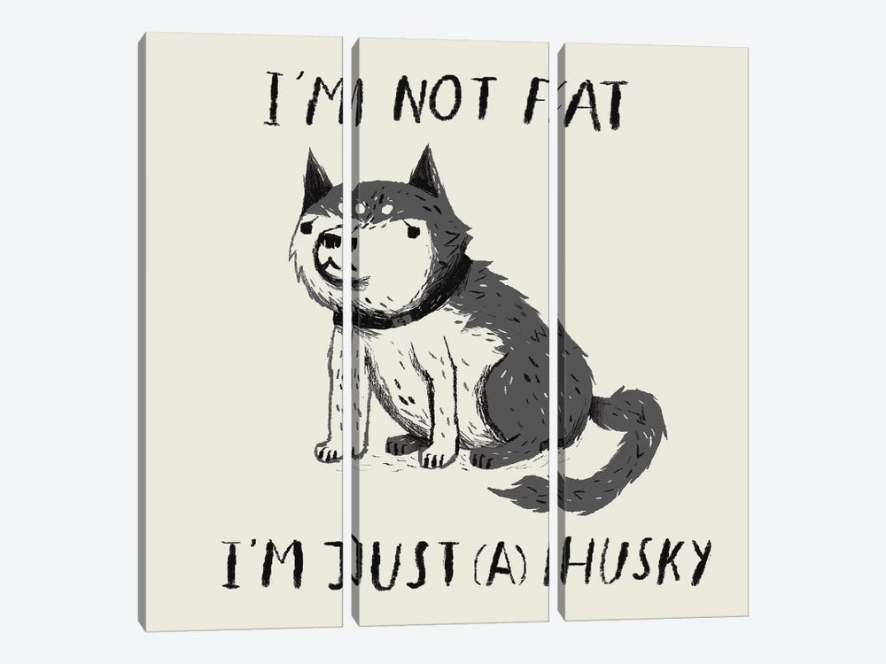 Not Fat, Just Husky by Louis Roskosch 3-piece Canvas Art Print