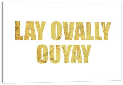 "Lay Ovally Ouvay" Gold Canvas Art Print - Love International