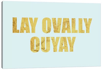 "Lay Ovally Ouvay" Gold on Blue Canvas Art Print - Gold Art