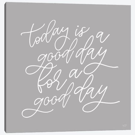 Today is a Good Day Canvas Print #LXM44} by Lux + Me Designs Canvas Wall Art