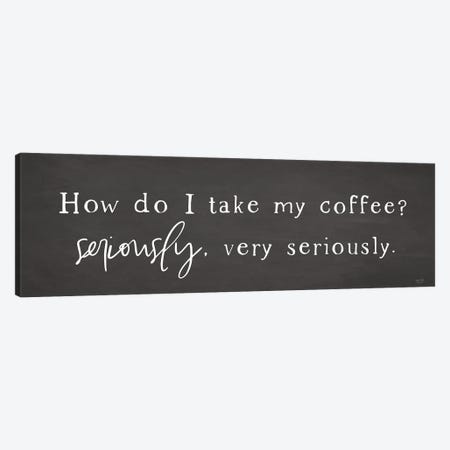 Coffee is Serious Canvas Print #LXM6} by Lux + Me Designs Canvas Art Print