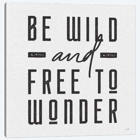 Be Wild And Free To Wonder Canvas Print #LXM71} by Lux + Me Designs Canvas Wall Art