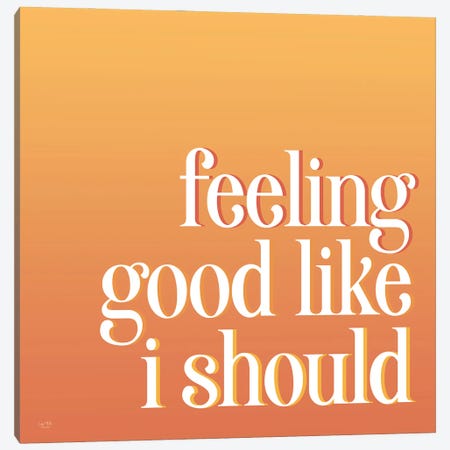 Feeling Good Like I Should Canvas Print #LXM78} by Lux + Me Designs Canvas Wall Art