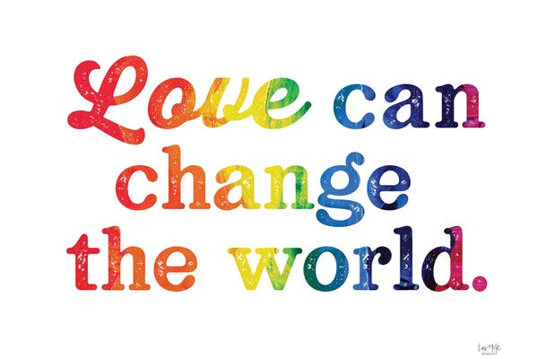 LGBTQ: Love Can Change The World by Lux + Me Designs