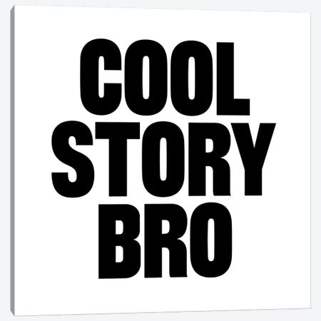 Modern Art- Cool Story Bro Canvas Print #MA146} by 5by5collective Canvas Art Print