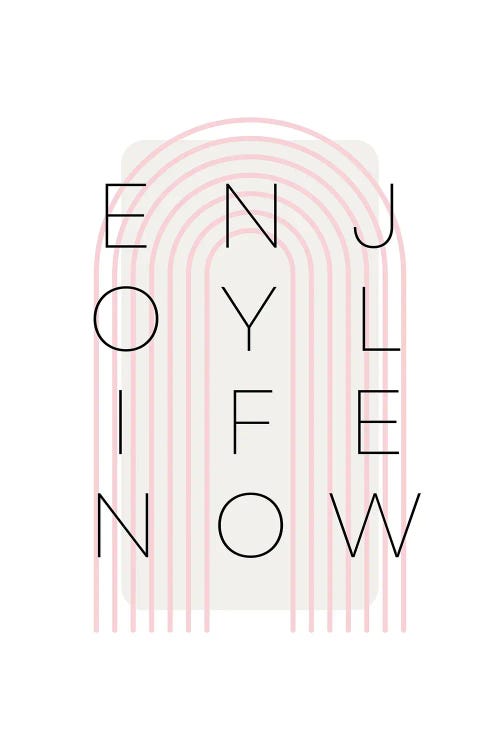 Enjoy Life Now - Pink