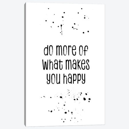 Do More Of What Makes You Happy Canvas Print #MEV102} by Melanie Viola Art Print