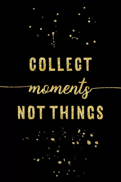 Wisdom: Gold Collect Moments Not Things by Melanie Viola