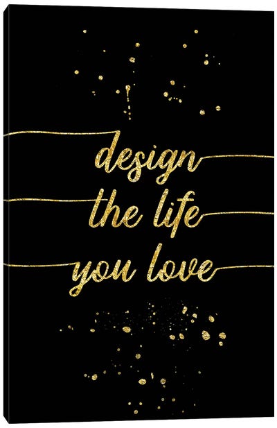 Gold Design The Life You Love Canvas Art Print - Black & Dark Art
