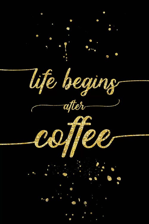Gold Life Begins After Coffee by Melanie Viola wall art