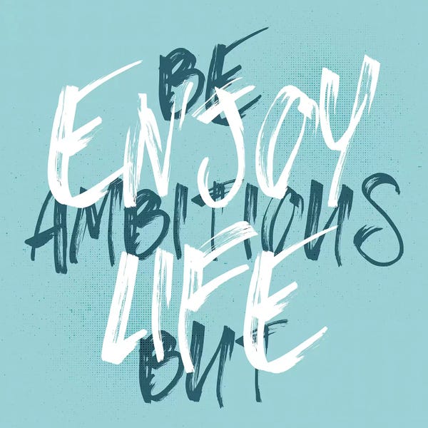 Be Ambitious But Enjoy Life Blue