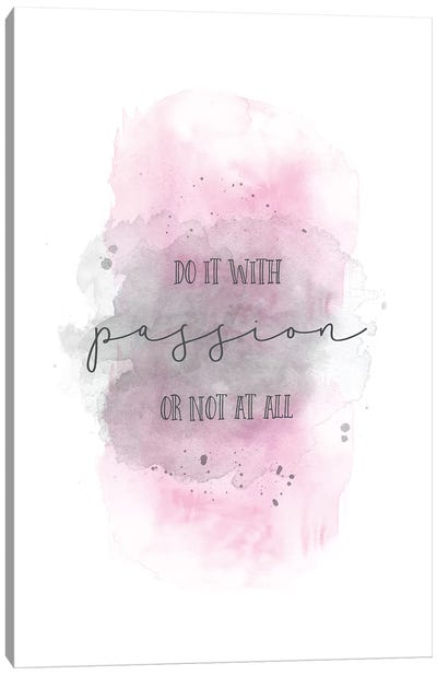 Do It With Passion Or Not At All Pink Canvas Art Print - Happiness Art