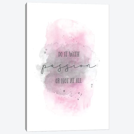 Do It With Passion Or Not At All Pink Canvas Print #MEV137} by Melanie Viola Canvas Art Print
