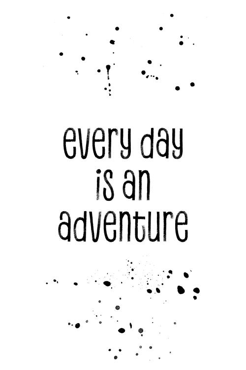 Every Day Is An Adventure