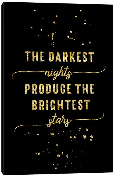Gold The Darkest Nights Produce The Brightest Stars Canvas Art Print - Black, White & Gold Art