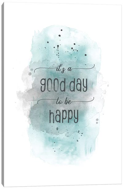 It Is A Good Day To Be Happy Teal Canvas Art Print - Melanie Viola