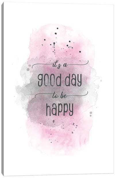 It Is A Good Day To Be Happy Pink Canvas Art Print - Happiness Art