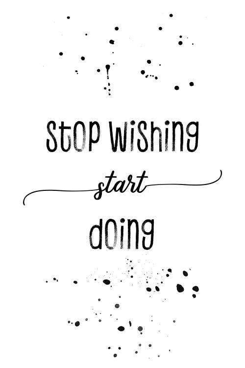 Stop Wishing Start Doing