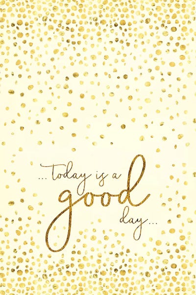 Today Is A Good Day