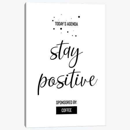 Today’s Agenda Stay Positive Sponsored By Coffee Canvas Print #MEV472} by Melanie Viola Canvas Print