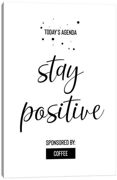 Today’s Agenda Stay Positive Sponsored By Coffee Canvas Art Print - A Word to the Wise