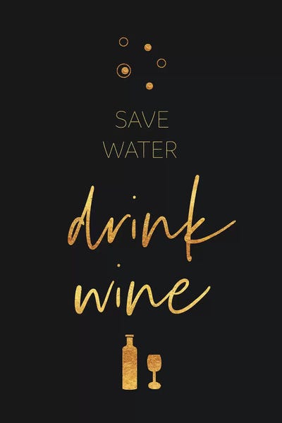 Golden Rule Save Water - Drink Wine by Melanie Viola multi panel art