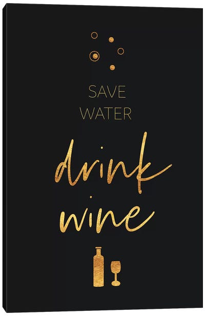 Golden Rule Save Water - Drink Wine Canvas Art Print - Black & Dark Art