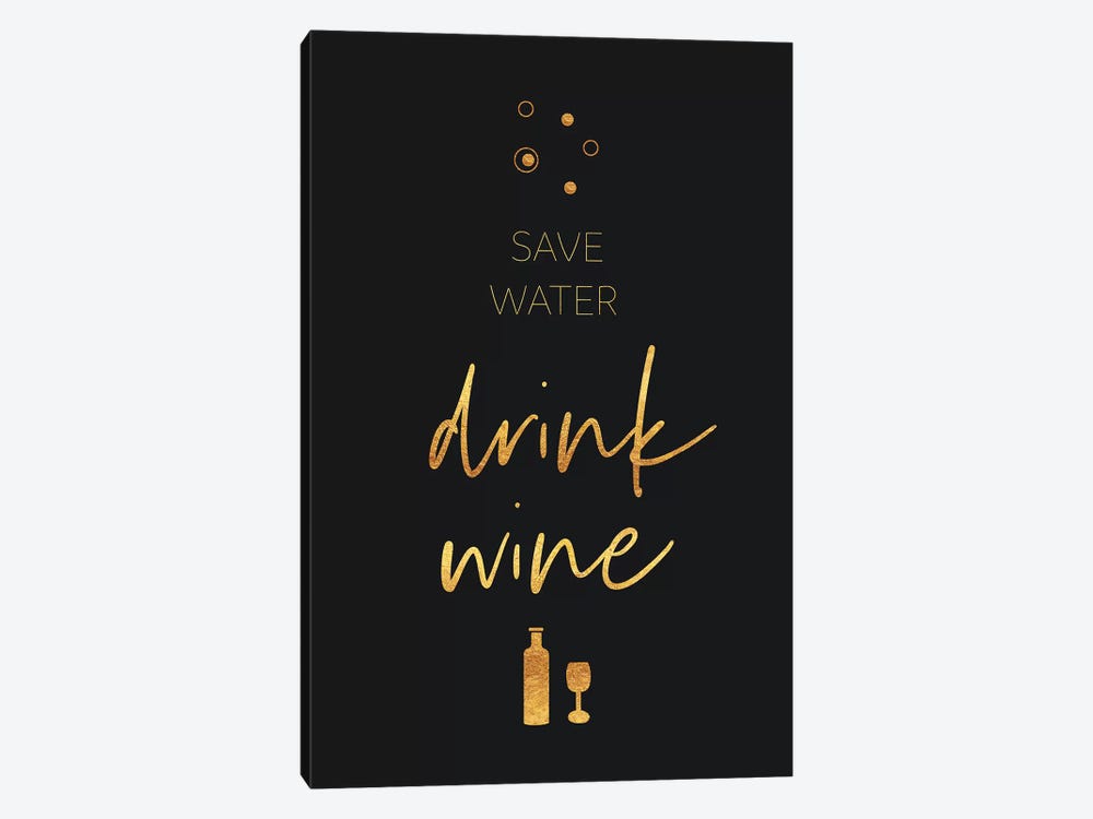 Golden Rule Save Water - Drink Wine by Melanie Viola 1-piece Canvas Print