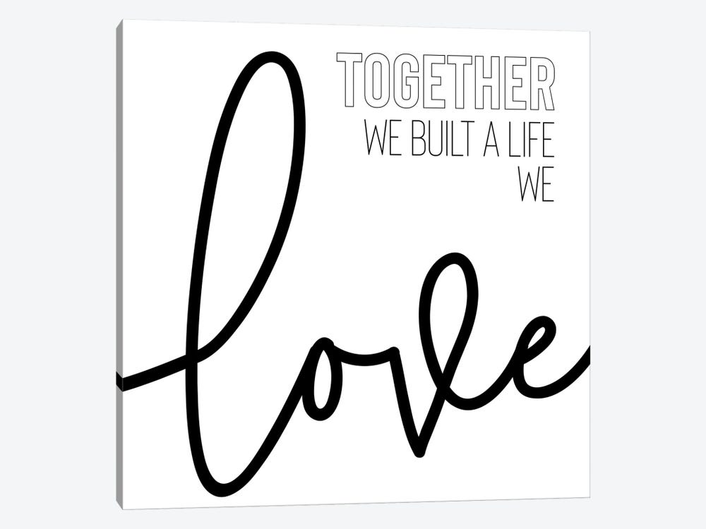 Together We Built A Life We Love by Melanie Viola 1-piece Art Print