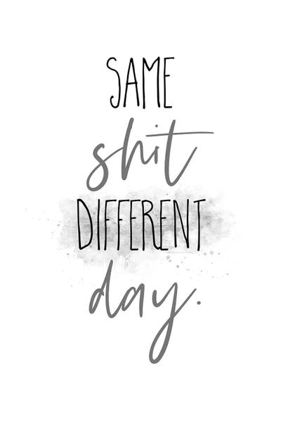 Same Shit Different Day I