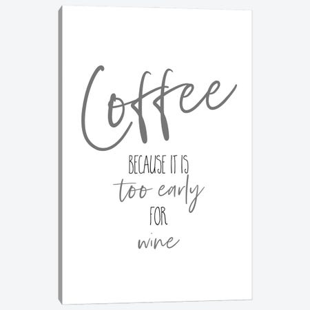 Coffee - Too Early For Wine I Canvas Print #MEV595} by Melanie Viola Canvas Art Print