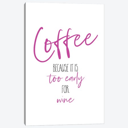 Coffee - Too Early For Wine II Canvas Print #MEV596} by Melanie Viola Art Print