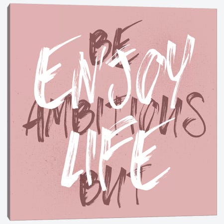 Be Ambitious But Enjoy Life Canvas Print #MEV5} by Melanie Viola Canvas Print