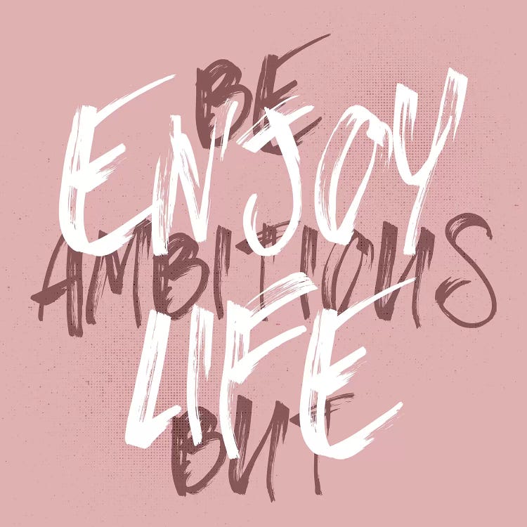 Be Ambitious But Enjoy Life Pink by Melanie Viola wall art