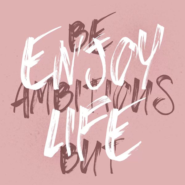 Be Ambitious But Enjoy Life Pink