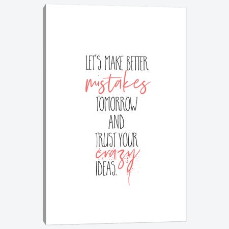 Make Better Mistakes Tomorrow Canvas Print #MEV60} by Melanie Viola Canvas Wall Art