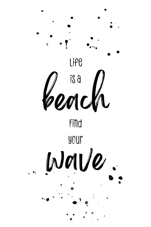 Life Is A Beach. Find Your Wave.