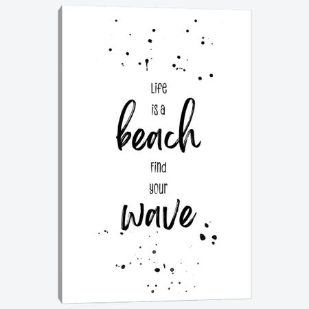 Life Is A Beach. Find Your Wave. Canvas Print #MEV636} by Melanie Viola Canvas Wall Art