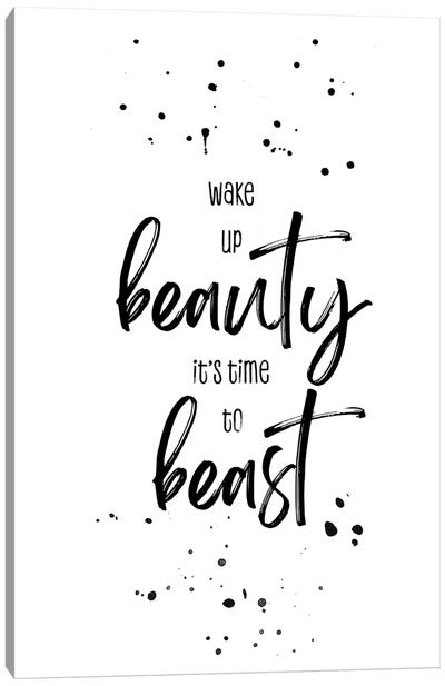 Wake Up Beauty It’S Time To Beast Canvas Art Print - Melanie Viola