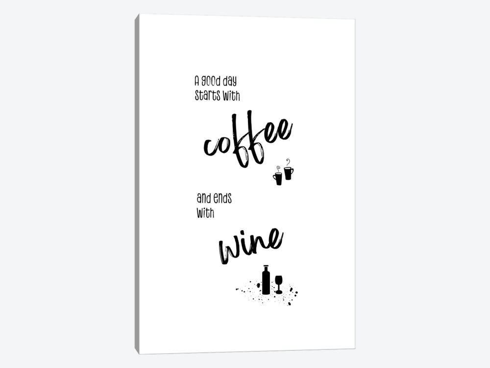 A Good Day Starts With Coffee And Ends With Wine by Melanie Viola 1-piece Canvas Art