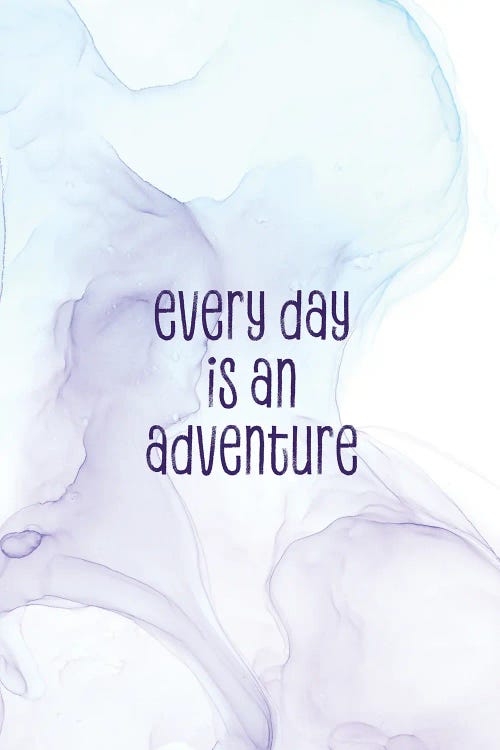 Every Day Is An Adventure | Floating Colors