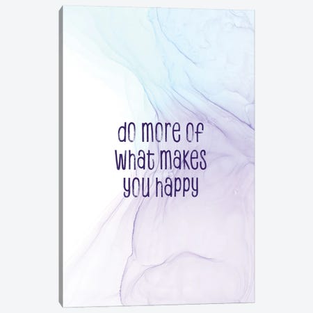 Do More Of What Makes You Happy | Floating Colors Canvas Print #MEV728} by Melanie Viola Canvas Art Print