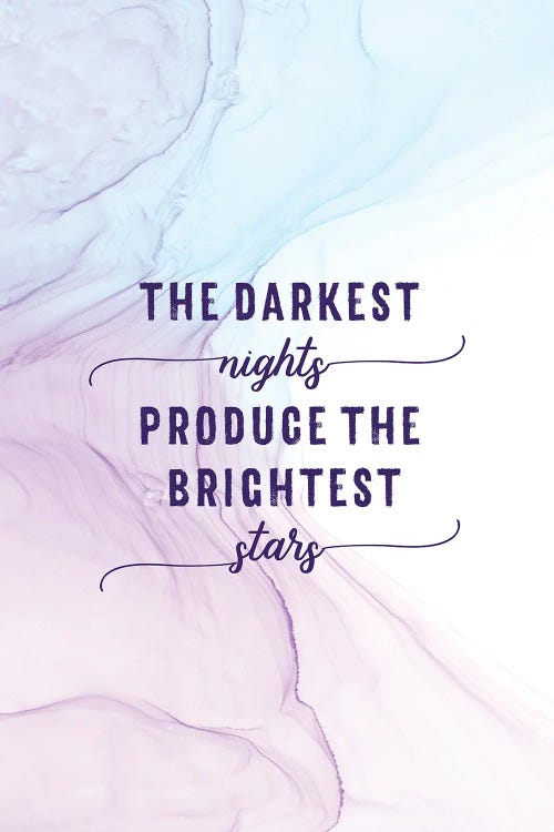 The Darkest Nights Produce The Brightest Stars | Floating Colors