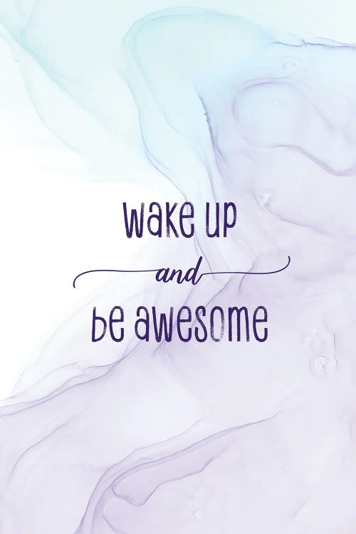 Wake Up And Be Awesome | Floating Colors