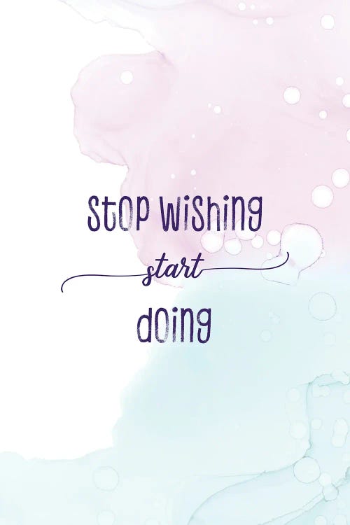 Stop Wishing Start Doing | Floating Colors